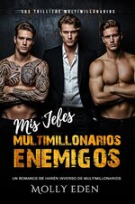 Molly Eden - Sus trillizos multimillonarios 02 - Mis Jefes Multimillonarios Enemigos.jpg